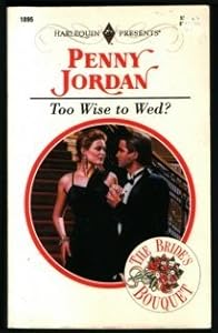 Too Wise To Wed? (The Bride's Bouquet) (Harlequin Presents, Vol 1895)