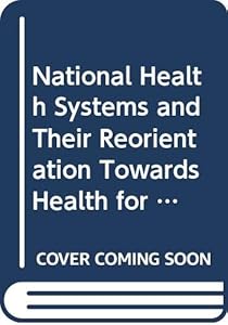National health systems and their reorientation towards health for all: Guidance for policy-making (Public health papers)