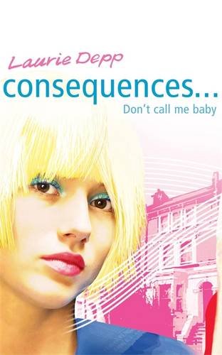 Consequences: Don't Call Me Baby by Laurie Depp