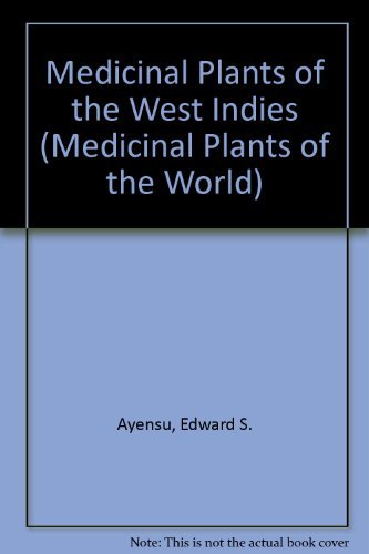 Medicinal Plants of the West Indies (Medicinal Plants of the World) by Edward S. Ayensu