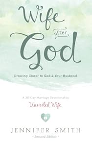 Wife After God: Drawing Closer to God & Your Husband