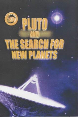 Pluto and the Search for New Planets (Our Universe) by Gregory L. Vogt