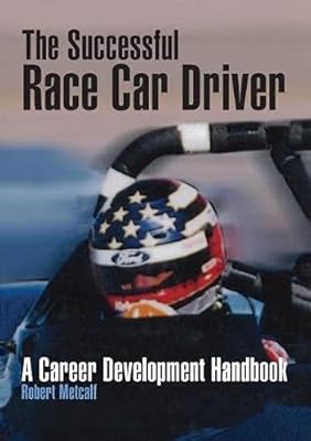 The Successful Race Car Driver: A Career Development Handbook