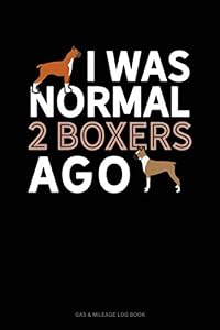 I Was Normal 2 Boxers Ago: Gas & Mileage Log Book