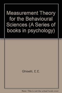 Measurement Theory for the Behavioral Sciences (A Series of Books in Psychology) by Edwin Ernest Ghiselli
