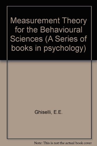 Measurement Theory for the Behavioral Sciences (A Series of Books in Psychology) by Edwin Ernest Ghiselli