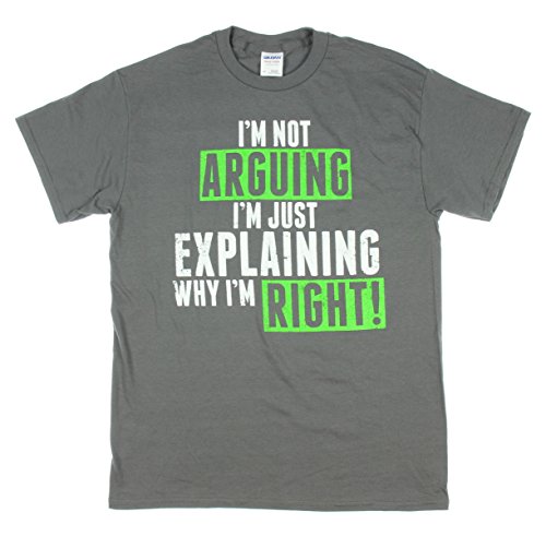 I'm Not Arguing Just Explaining Why I'm Right Short Sleeve T-Shirt