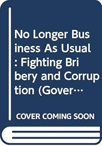 No Longer Business as Usual: Fighting Bribery and Corruption