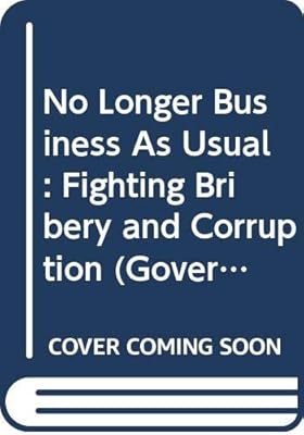 No Longer Business as Usual: Fighting Bribery and Corruption