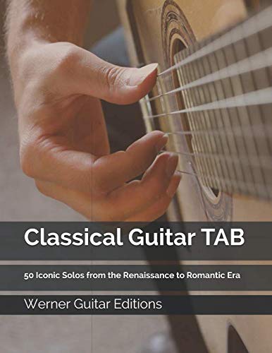 Classical Guitar TAB: 50 Iconic Solos from the Renaissance to Romantic Era by Werner Guitar Editions