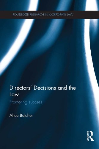 Directors’ Decisions and the Law: Promoting Success (Routledge Research in Corporate Law) by Alice Belcher