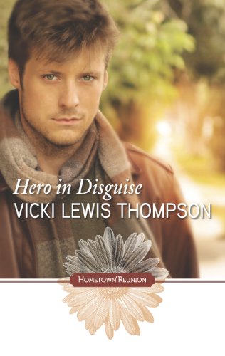 Hero in Disguise (Hometown Reunion) by Vicki Lewis Thompson