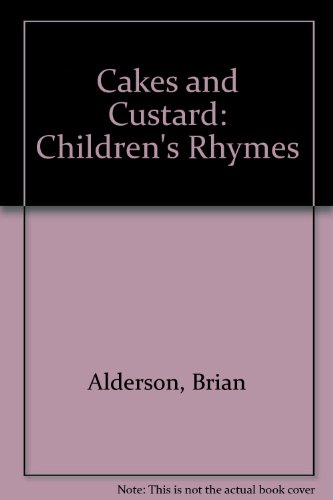 Cakes and Custard: Children's Rhymes by Brian Alderson