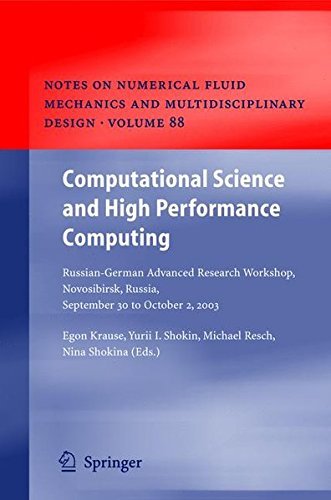 Computational Science and High Performance Computing: Russian-German Advanced Research Workshop, Novosibirsk, Russia, September 30 to October 2, 2003 (Notes ... and Multidisciplinary Design Book 88) by Egon Krause