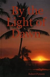 By the Light of Dawn by Robert L Putnam