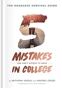 The graduate survival guide : 5 mistakes you can't afford to make in college by Anthony ONeal