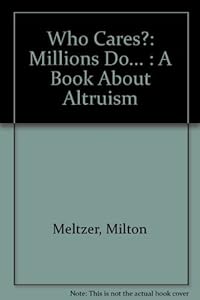 Who Cares?: Millions Do... : A Book About Altruism