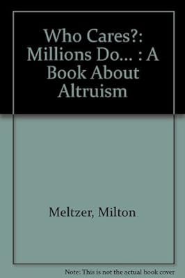 Who Cares?: Millions Do... : A Book About Altruism