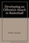 Developing an offensive attack in basketball