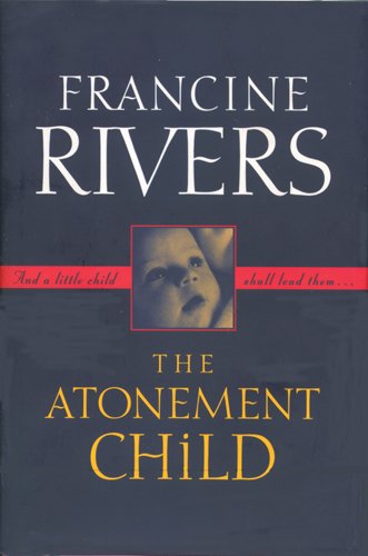 The Atonement Child by Francine Rivers