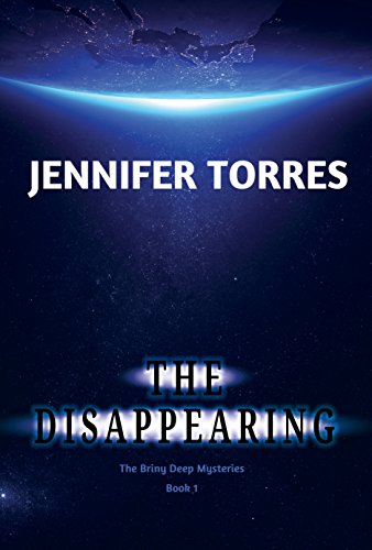 The Disappearing: The Briny Deep Mysteries Book 1 by Jennifer Torres