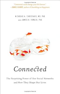 Connected: The Surprising Power of Our Social Networks and How They Shape Our Lives