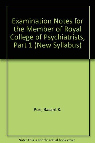 Examination Notes for the Mrcpsych Part I (New Syllabus) by Basant K. Puri