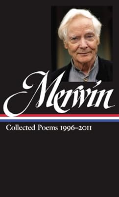 W.S. Merwin: Collected Poems 1996-2011: