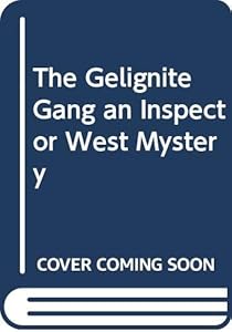 The Gelignite Gang an Inspector West Mystery
