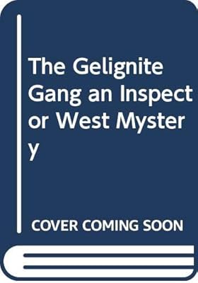 The Gelignite Gang an Inspector West Mystery