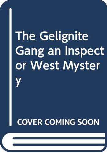 The Gelignite Gang an Inspector West Mystery by John Creasey