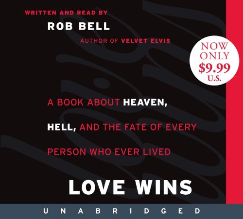 Love Wins Low Price CD: A Book About Heaven, Hell, and the Fate of Every Person Who Ever Lived by Rob Bell