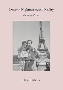 Dreams, Nightmares, and Reality: A Family Memoir by Helga Hatvany
