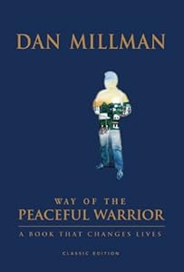 Way of the Peaceful Warrior: A Book That Changes Lives