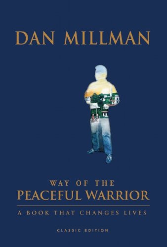 Way of the Peaceful Warrior: A Book That Changes Lives by Dan Millman