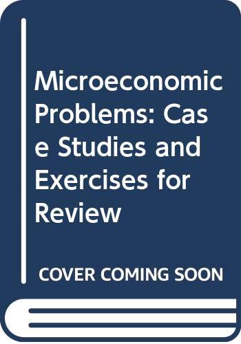Microeconomic Problems: Case Studies and Exercises for Review by Edwin Mansfield