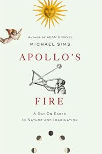Apollo's Fire: A Day on Earth in Nature and Imagination