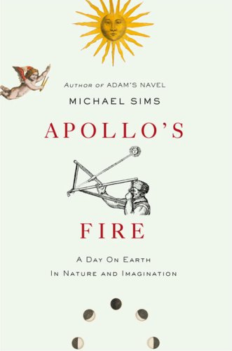 Apollo's Fire: A Day on Earth in Nature and Imagination by Michael Sims