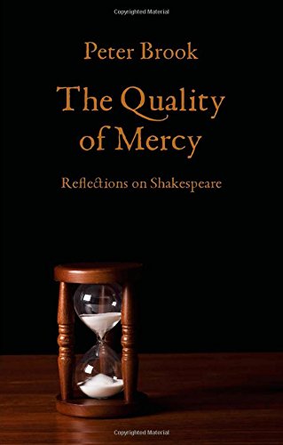 The Quality of Mercy: Reflections on Shakespeare by Peter Brook