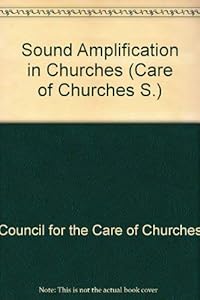 Sound Amplification in Churches (Care of Churches) by Jennifer Zarek