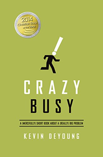 Crazy Busy: A by Kevin DeYoung