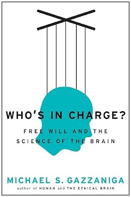 Who's in Charge?: Free Will and the Science of the Brain