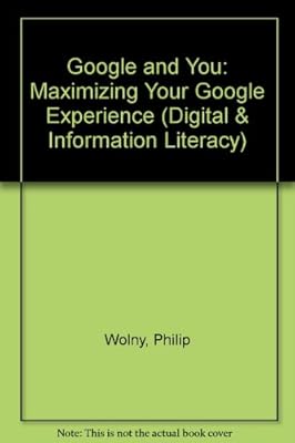 Google and You: Maximizing Your Google Experience