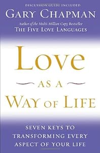Love as a Way of Life: Seven Keys to Transforming Every Aspect of Your Life