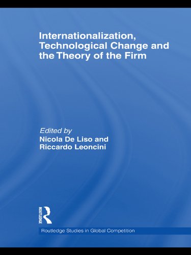 Internationalization, Technological Change and the Theory of the Firm (Routledge Studies in Global Competition) by Nicola De Liso