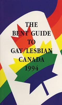 The Bent Guide to Gay/Lesbian Canada
