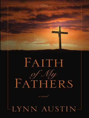 Faith of My Fathers by Lynn N. Austin