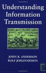 Understanding Information Transmission (IEEE Press Understanding Science & Technology Series Book 18) by John B. Anderson