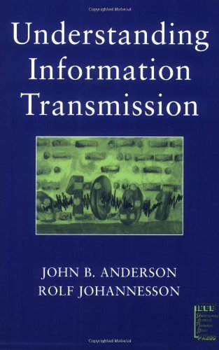 Understanding Information Transmission (IEEE Press Understanding Science & Technology Series Book 18) by John B. Anderson