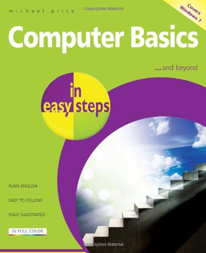 Computer Basics in Easy Steps - Windows 7 Edition by Michael Price